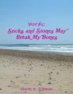 Words: Sticks and Stones May Break My Bones
