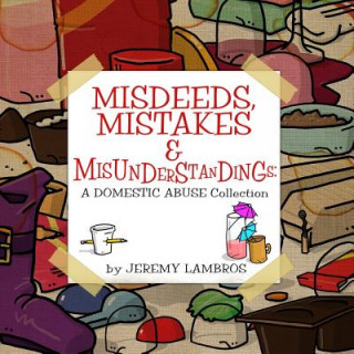 Misdeeds, Mistakes & Misunderstandings: A Domestic Abuse Collection