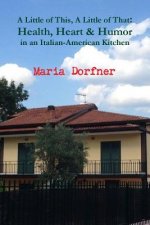 Little of This, A Little of That: Health, Heart and Humor in an Italian-American Kitchen