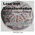 Loss and Transformation: One Woman's Journey Out of Grief to Opportunity