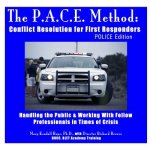 P.A.C.E. Method: Conflict Resolution for First Responders: Police Edition