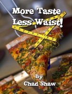 More Taste Less Waist!