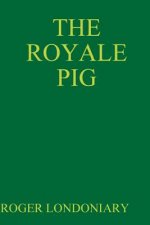 Royale Pig