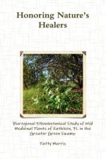 Honoring Nature's Healers: Bioregional Ethnobotanical Study of Wild Medicinal Plants of Kathleen, Fl in the Greater Green Swamp