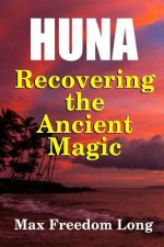 Huna, Recovering the Ancient Magic