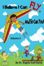 I Believe I Can Fly, and So Can You! Volume 3