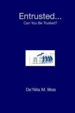 Entrusted... Can You Be Trusted?