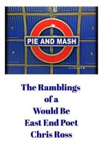 Ramblings of a Would Be East End Poet