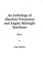 Anthology of Absolute Pretention and Angsty Midnight Emotions Part 1