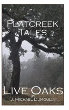 Flatcreek Tales, Live Oaks