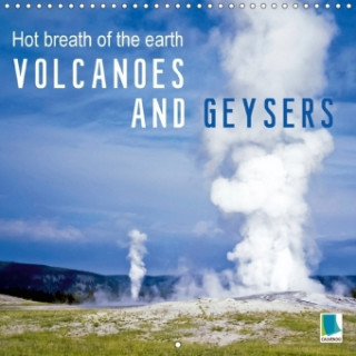 Volcanoes and geysers - Hot breath of the earth (Wall Calendar 2017 300 × 300 mm Square)