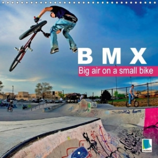 BMX: Big air on a small bike (Wall Calendar 2017 300 × 300 mm Square)