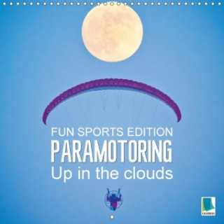 Fun sports edition: Paramotoring - Up in the clouds (Wall Calendar 2017 300 × 300 mm Square)