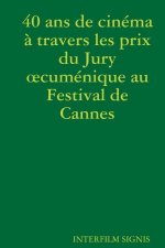 40 ANS de Cinema a Travers Les Prix Du Jury Cumenique Au Festival de Cannes