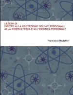 Lezioni Di Diritto Alla Protezione Dei Dati Personali, Alla Riservatezza E All'identita Personale