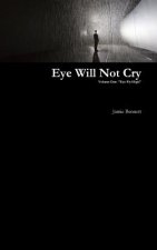 Eye Will Not Cry - Volume One