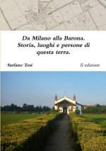 Da Milano Alla Barona. Storia, Luoghi e Persone Di Questa Terra.