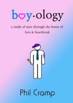 Boyology: A Study of Men Through the Lenses of Love & Heartbreak