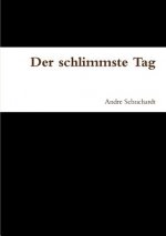 Schlimmste Tag