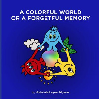Colorful World or A Forgetful Memory