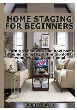 Home Staging for Beginners (Sophia Grace)(Twarda)