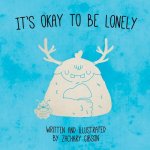 It's Okay to be Lonely