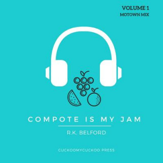Compote is My Jam: Volume 1 (Motown Mix)