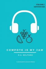 Compote is My Jam: Volume 1 (Motown Mix)
