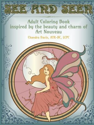 See and Seen: An Adult Coloring Book Inspired by the Beauty and Charm of Art Nouveau