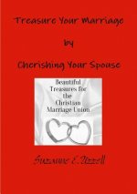 Treasure Your Marriage by Cherishing Your Spouse