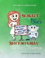 Scarlet & Blue's Spectacularly White Christmas, Soft-Cover
