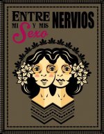 Entre Mi Sexo y Mis Nervios