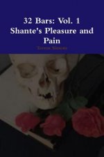 32 Bars: Vol. 1 Shante's Pleasure and Pain