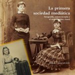 Primera Sociedad Mediatica: Fotografia, Estereoscopia y El Nuevo Orden Visual