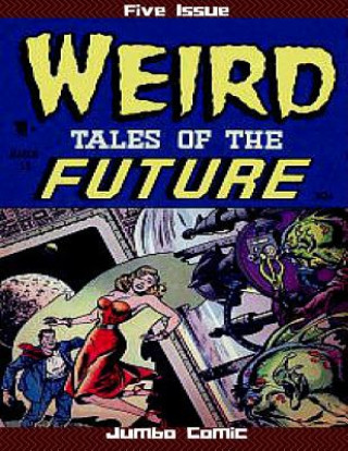Weird Tales of the Future Five Issue Jumbo Comic