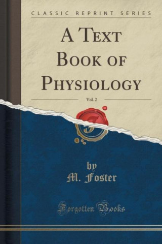 A Text Book of Physiology, Vol. 2 (Classic Reprint)