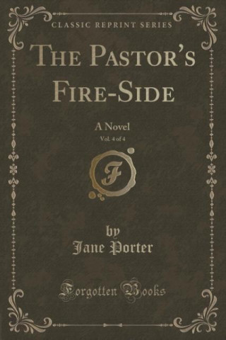 The Pastor's Fire-Side, Vol. 4 of 4