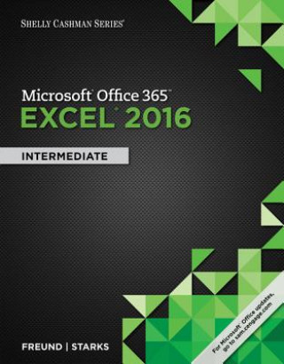 Shelly Cashman Microsoft Office 365 & Excel 2016: Intermediate, Loose-Leaf Version