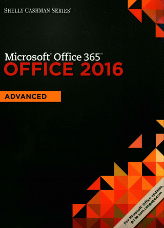Shelly Cashman Microsoft Office 365 & Office 2016: Advanced, Loose-Leaf Version