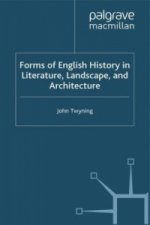 Forms of English History in Literature, Landscape, and Architecture