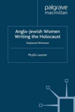 Anglo-Jewish Women Writing the Holocaust
