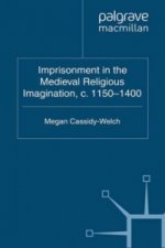 Imprisonment in the Medieval Religious Imagination, c. 1150-1400