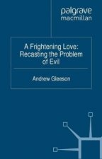 Frightening Love: Recasting the Problem of Evil