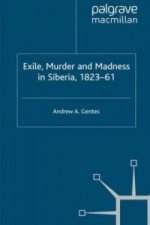 Exile, Murder and Madness in Siberia, 1823-61