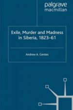 Exile, Murder and Madness in Siberia, 1823-61