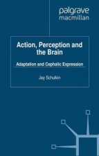 Action, Perception and the Brain