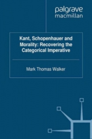 Kant, Schopenhauer and Morality: Recovering the Categorical Imperative