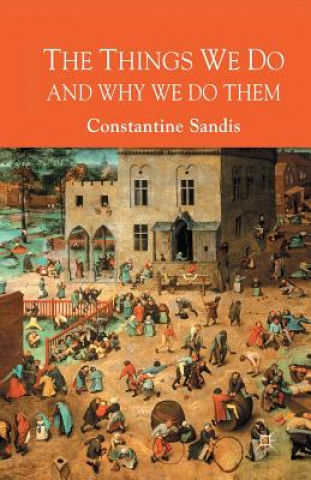 Things We Do and Why We Do Them