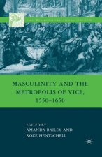 Masculinity and the Metropolis of Vice, 1550-1650