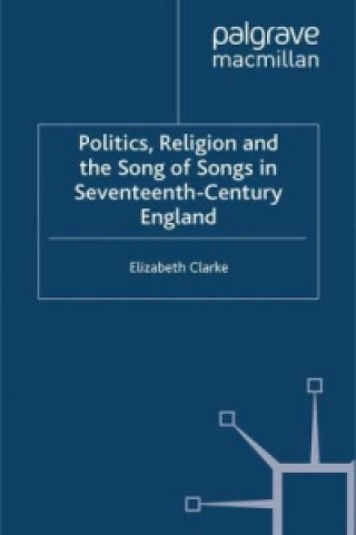 Politics, Religion and the Song of Songs in Seventeenth-Century England